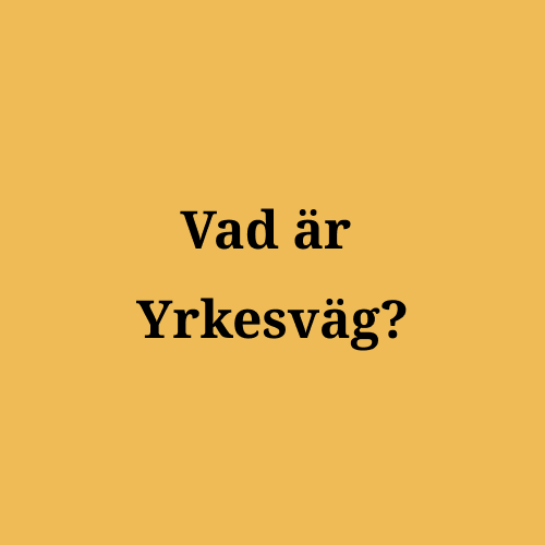 Vad är Yrkesväg?