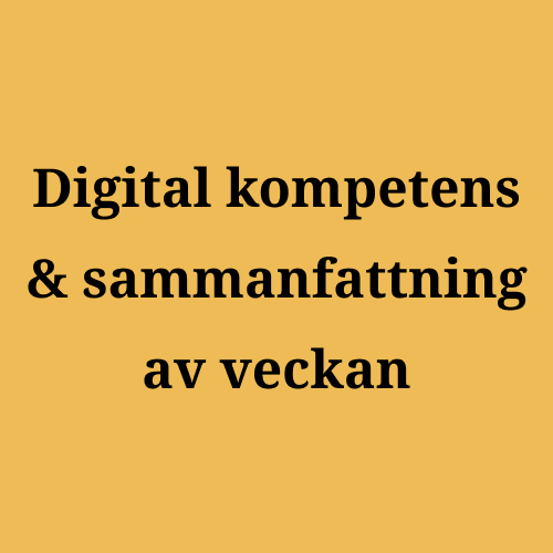 Digital kompetens & sammanfattning av veckan